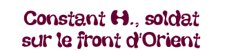 Constant H., décédé en 1915 sur le front d'Orient
